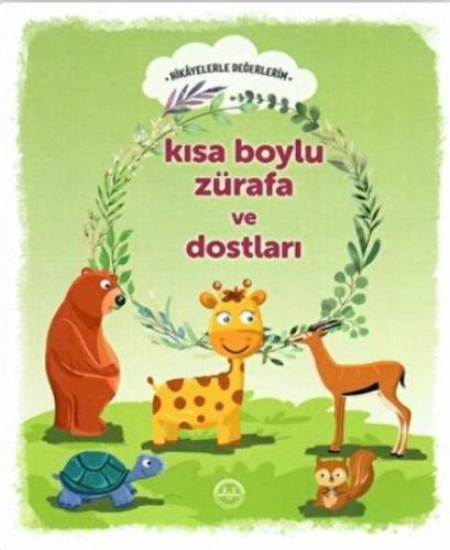 Kısa Boylu Zürafa ve Dostları Hikayelerle Değerlerim