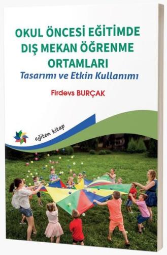 Okul Öncesi Eğitimde Dış Mekan Öğrenme Ortamları Tasarımı ve Etkin Kullanımı