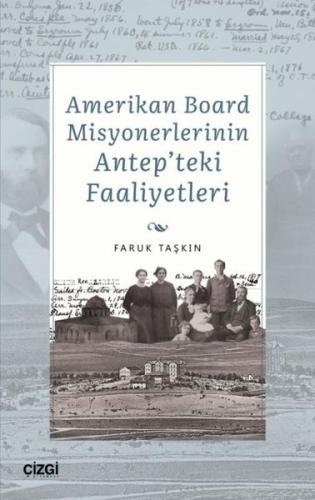 Amerikan Board Misyonerlerinin Antep teki Faaliyetleri