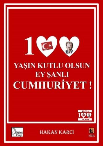 100 Yaşın Kutlu Olsun Ey Şanlı Cumhuriyet
