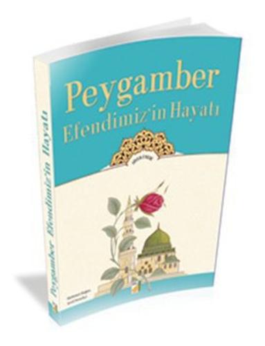 Peygamber Efendimiz in Hayatı
