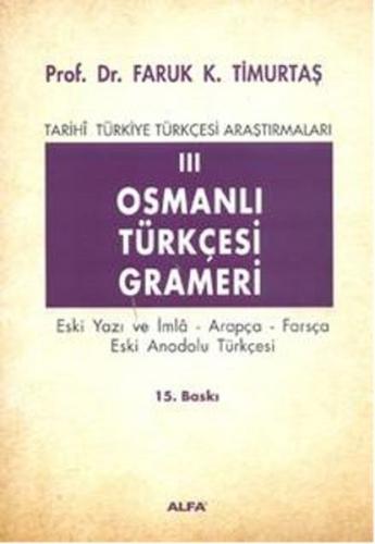 Osmanlı Türkçesi Grameri 3 Eski Yazı ve İmla Arapça Farsça Eski Anadolu Türkçesi Tarihi Türkiye Türkçesi Araştırmaları