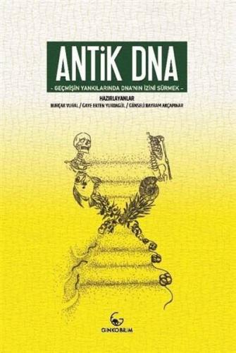 Antik DNA Geçmişin Yankılarında DNA nın İzini Sürmek