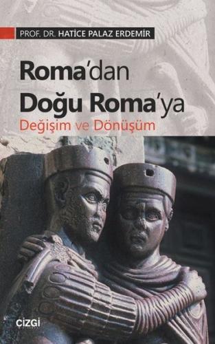 Roma dan Doğu Roma ya Değişim ve Dönüşüm