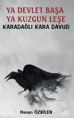 Ya Devlet Başa Ya Kuzgun Leşe Karadağlı Kara Davud