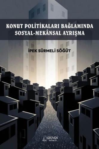 Konut Politikaları Bağlamında Sosyal Mekansal Ayrışma