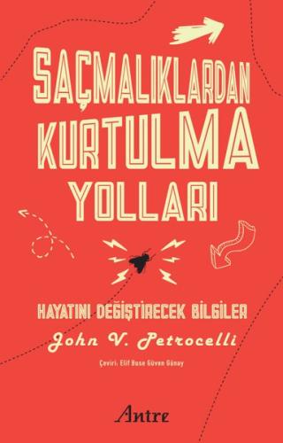 Saçmalıklardan Kurtulma Yolları Hayatını Değiştirecek Bilgiler
