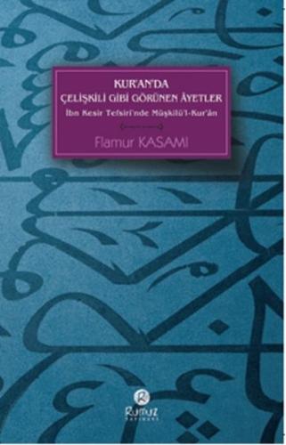 Kur anda Çelişkili Gibi Görünen Ayetler İbn Kesir Tefsiri nde Müşkilü l Kur an