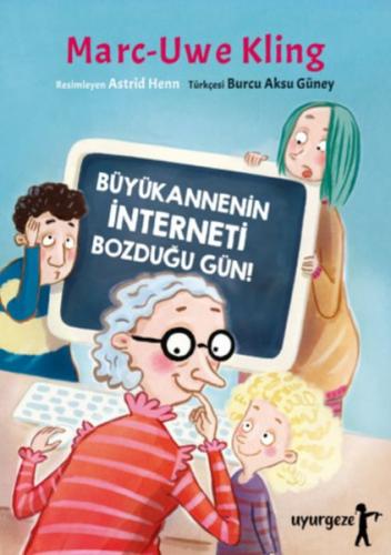 Büyükannenin İnterneti Bozduğu Gün