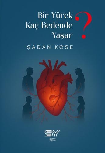 Yürek Kaç Bedende Yaşar