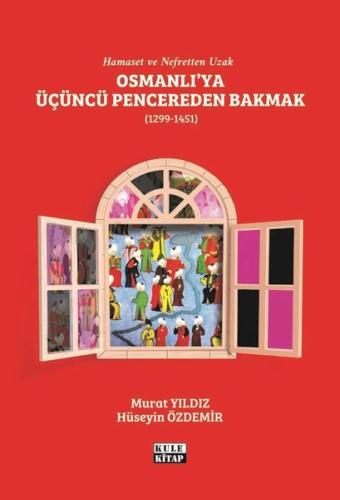 Osmanlı ya Üçüncü Pencereden Bakmak İmparatorlukta Olaylar ve İnsan Manzaraları 2 1451 1512