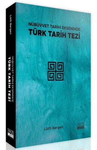Nübüvvet Tarihi Ekseninde Türk Tarih Tezi