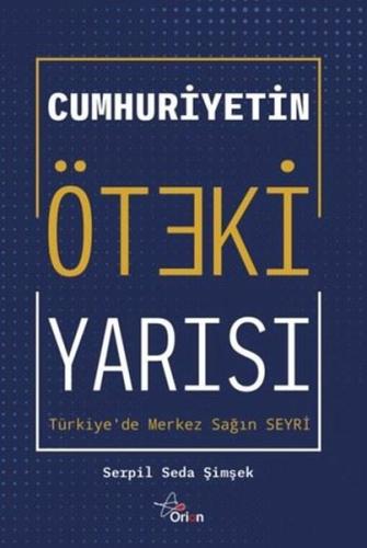 Cumhuriyetin Öteki Yarısı Türkiye de Merkez Sağın Seyri