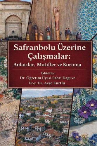 Safranbolu Üzerine Çalışmalar Anlatılar Motifler ve Koruma