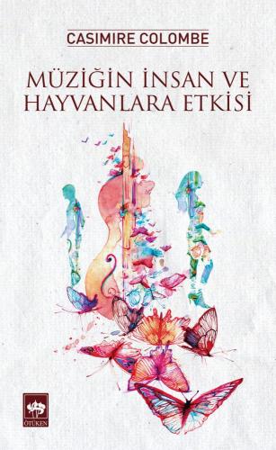 Ötüken Kitap Müziğin İnsan ve Hayvanlara Etkisi Casimire Colombe