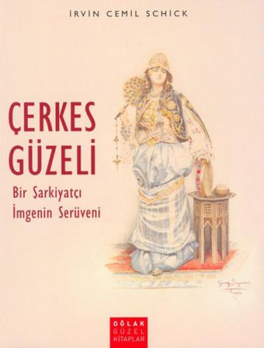 Çerkes Güzeli Bir Şarkiyatçı İmgenin Serüveni