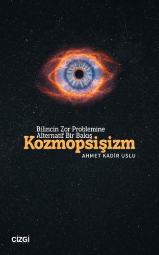 Bilincin Zor Problemine Alternatif Bir Bakış Kozmopsişizm