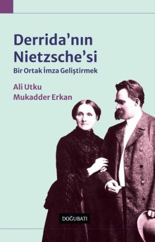Derrida nın Nietzsche si Bir Ortak İmza Geliştirmek