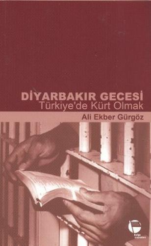 Diyarbakır Gecesi Türkiye de Kürt Olmak