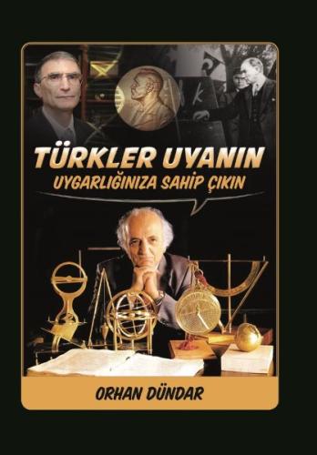 Türkler Uyanın Uygarlığınıza Sahip Çıkın