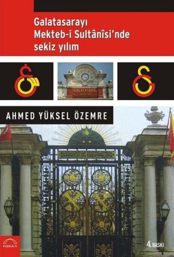 Galatasarayı Mekteb i Sultanisi nde Sekiz Yılım