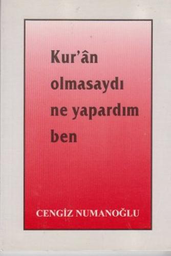 Kur an Olmasaydı Ne Yapardım Ben