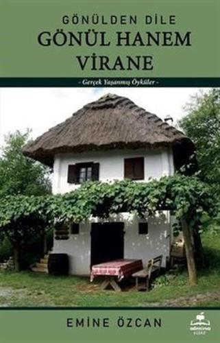 Gönülden Dile Gönülhanem Virane Yaşanmış Öyküler