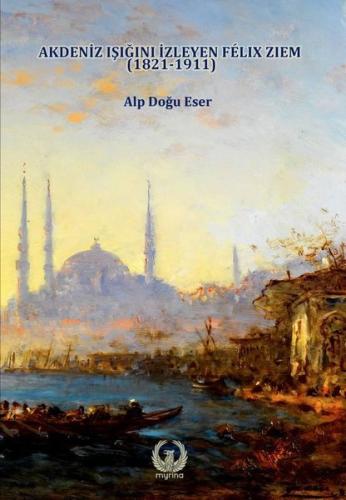 Akdeniz Işığını izleyen Felix Ziem 1821 1911