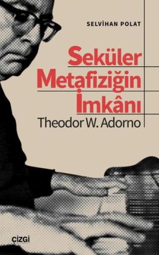 Seküler Metafiziğin İmkanı Theodor W Adorno
