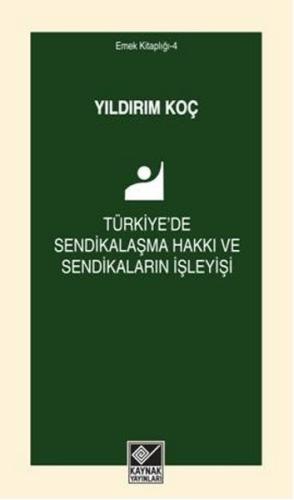 Türkiye de Sendikalaşma Hakkı ve Sendikaların İşleyişi