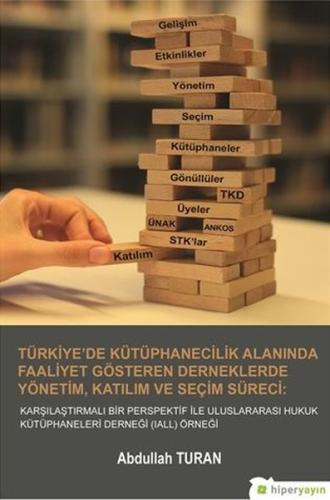 Türkiye de Kütüphanecilik Alanında Faaliyet Gösteren Derneklerde Yönetim Katılım ve Seçim Süreci