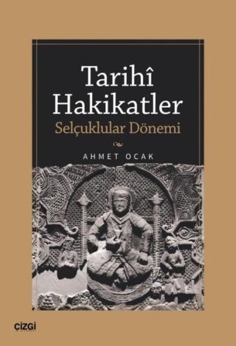 Tarihi Hakikatler Selçuklular Dönemi