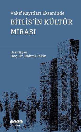 Vakıf Kayıtları Ekseninde Bitlis in Kültür Mirası