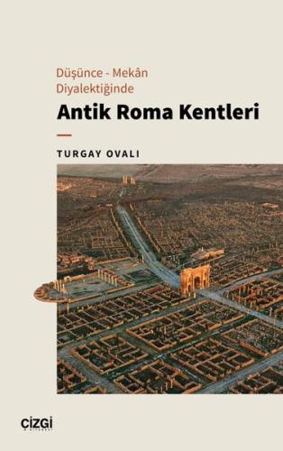Düşünce Mekan Diyalektiğinde Antik Roma Kentleri