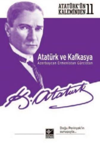 Atatürk ve Kafkasya Azerbaycan Ermenistan Gürcistan
