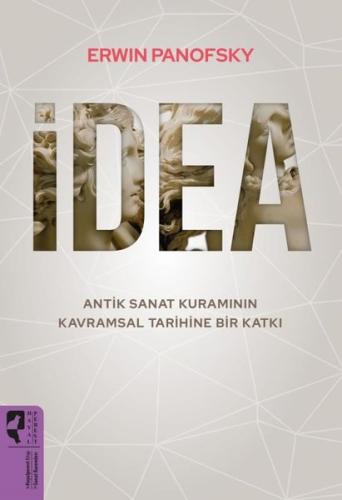İdea Antik Sanat Kuramının Kavramsal Tarihine Bir Katkı