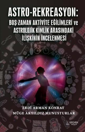 Astro Rekreasyon Boş Zaman Aktivite Eğilimleri ve Astrolojik Kimlik Arasındaki İlişkinin İncelenmesi