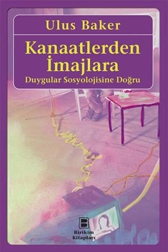 Kanaatlerden İmajlara Duygular Sosyolojisine Doğru