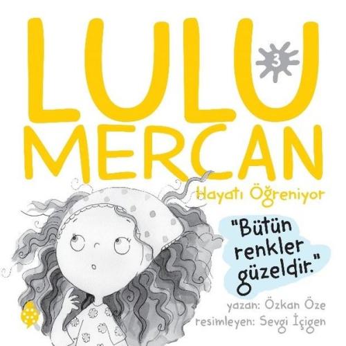 Lulu Mercan Hayatı Öğreniyor 3 Bütün Renkler Güzeldir