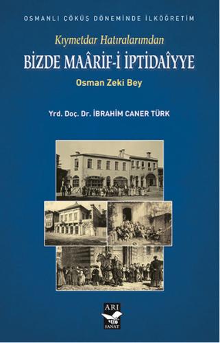 Kıymetdar Hatıralarımdan Osman Zeki Bey Bizde Maaarif İptidaiyye