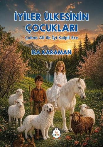 İyiler Ülkesinin Çocukları Çoban Ali ile İyi Kalpli Ece