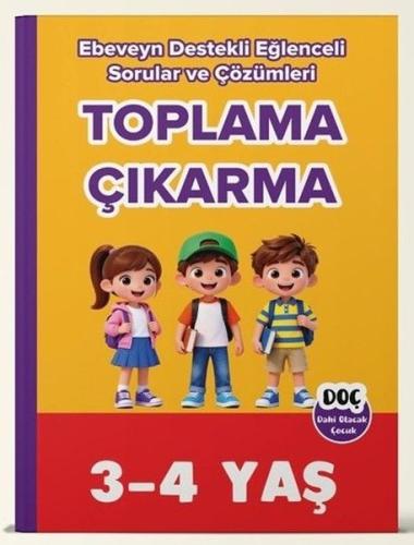 3 4 Yaş Toplama Çıkarma Ebeveyn Destekli Eğlenceli Sorular ve Çözümleri