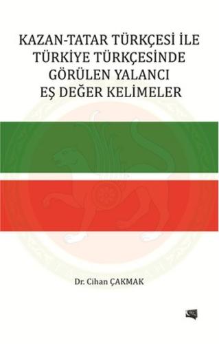 Kazan Tatar Türkçesi İle Türkiye Türkçesinde Görülen Yalancı Eş Değer Kelimeler