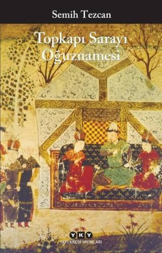 Topkapı Sarayı Oğuznamesi Semih Tezcan 25 İndirim