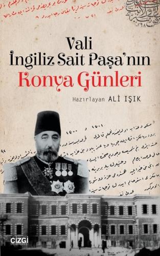 Vali İngiliz Sait Paşa nın Konya Günleri