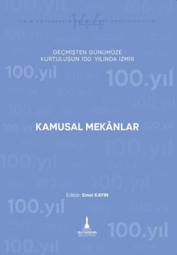 Göçler Karşılaştırmalar ve Değişim Geçmişten Günümüze Kurtuluşunun 100 Yılında İzmir