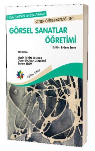 Kuramdan Uygulamaya Sınıf Öğretmenliği Seti Görsel Sanatlar Öğretimi