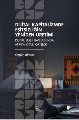 Dijital Kapitalizmde Eşitsizliğin Yeniden Üretimi Dijital Emek Bağlamında Afrika Kıtası Örneği