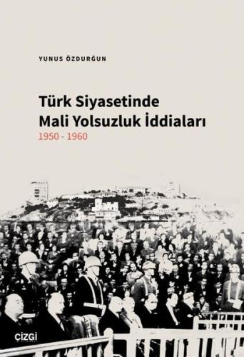 Türk Siyasetinde Mali Yolsuzluk İddiaları 1950 1960