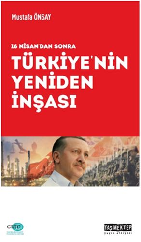 Türkiye nin Yeniden İnşası 16 Nisan dan Sonra